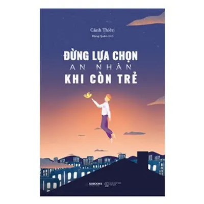 Bìa sách Đừng Lựa Chọn An Nhàn Khi Còn Trẻ