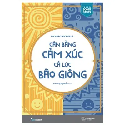 Bìa sách Cân Bằng Cảm Xúc Cả Lúc Bão Giông